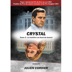 Cordier, Julien Crystal: Tome 2: La lumière au bout du tunnel Cordier, Julien Crystal: Tome 2: La lumière au bout du tunnel