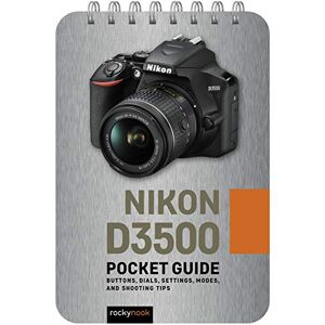 Rocky Nook Nikon D3500 Pocket Guide: Buttons, Dials, Settings, Modes, and Shooting Tips (The Pocket Guide Series for Photographers): 17 Rocky Nook Nikon D3500 Pocket Guide: Buttons, Dials, Settings, Modes, and Shooting Tips (The Pocket Guide Series for Photographers): 17