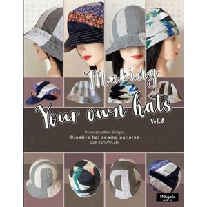 Design, MsKapolo Making your own hats vol.8: Creative sewing patterns to make stylish bucket hats, newsboy caps, brimless hats (beanies), multiple sizes Design, MsKapolo Making your own hats vol.8: Creative sewing patterns to make stylish bucket hats, newsboy caps, brimless hats (beanies), multiple sizes