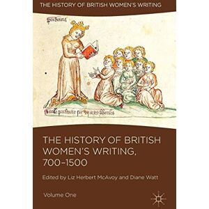 The History of British Women's Writing, 700-1500: Volume One The History of British Women's Writing, 700-1500: Volume One