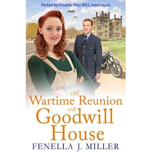 Miller, Fenella J A Wartime Reunion at Goodwill House: A historical saga from Fenella J Miller (Goodwill House, 5) Miller, Fenella J A Wartime Reunion at Goodwill House: A historical saga from Fenella J Miller (Goodwill House, 5)
