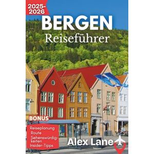 Lane, Alex Bergen Reiseführer 2025–2026: Erleben Sie Bergen von Bryggen bis zu den Fjorden – Ihr unverzichtbarer Guide für Kultur, Natur und Küstenabenteuer (Aktualisiert Reiseführer) Lane, Alex Bergen Reiseführer 2025–2026: Erleben Sie Bergen von Bryggen bis zu den Fjorden – Ihr unverzichtbarer Guide für Kultur, Natur und Küstenabenteuer (Aktualisiert Reiseführer)