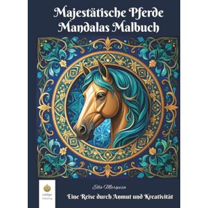 Maropesa, Ella Majestätische Pferde-Mandalas Malbuch: Eine Reise durch Anmut und Kreativität (German Edition) (Ella Maropesa – Kreative Malbuch-Serie) Maropesa, Ella Majestätische Pferde-Mandalas Malbuch: Eine Reise durch Anmut und Kreativität (German Edition) (Ella Maropesa – Kreative Malbuch-Serie)