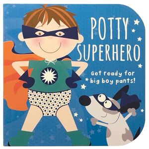 Potty Superhero: Get Ready for Big Boy Pants! Potty Superhero: Get Ready for Big Boy Pants!