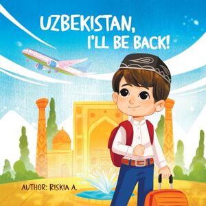 A, Riskia Uzbekistan, I'll Be Back! A, Riskia Uzbekistan, I'll Be Back!