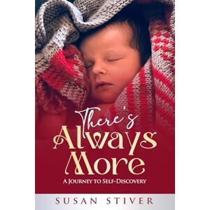 Stiver, Susan There's Always More: A Journey to Self-Discovery: 3 (Go Beyond Me) Stiver, Susan There's Always More: A Journey to Self-Discovery: 3 (Go Beyond Me)