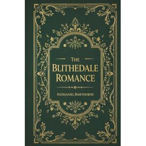 Hawthorne, Nathaniel The Blithedale Romance Hawthorne, Nathaniel The Blithedale Romance