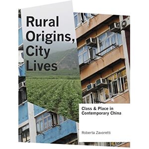 University of Washington Press Rural Origins, City Lives: Class and Place in Contemporary China University of Washington Press Rural Origins, City Lives: Class and Place in Contemporary China
