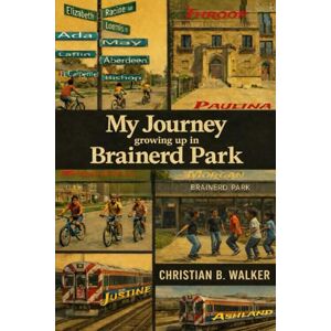 Walker, Christian B My Journey Growing Up In Brainerd Park Walker, Christian B My Journey Growing Up In Brainerd Park