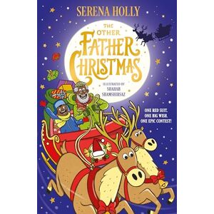 Holly, Serena The Other Father Christmas: An inclusive festive adventure about finding the next Santa Claus and the true meaning of the season Holly, Serena The Other Father Christmas: An inclusive festive adventure about finding the next Santa Claus and the true meaning of the season