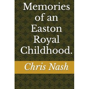 Nash, Chris Memories of an Easton Royal Childhood. Nash, Chris Memories of an Easton Royal Childhood.