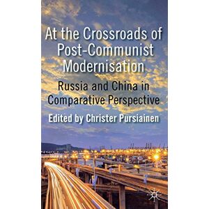 At the Crossroads of Post-Communist Modernisation: Russia and China in Comparative Perspective At the Crossroads of Post-Communist Modernisation: Russia and China in Comparative Perspective