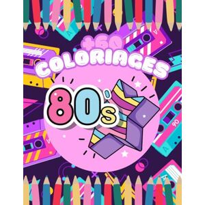 Coloriage, Lucas Cahier de coloriage Années 80 – Livre rétro pour adultes et ados: Coloriages vintage inspirés des années 80 : musique, mode, jeux vidéo et icônes rétro Coloriage, Lucas Cahier de coloriage Années 80 – Livre rétro pour adultes et ados: Coloriages vintage inspirés des années 80 : musique, mode, jeux vidéo et icônes rétro