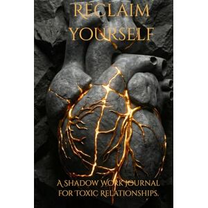 Rutkowski, Dawid Reclaim Yourself: A Shadow Work Journal for Toxic Relationships. Heal from Narcissistic Abuse, Break the Trauma Bond, and Rebuild Your Self-Worth. (Shadow Work Mastery) Rutkowski, Dawid Reclaim Yourself: A Shadow Work Journal for Toxic Relationships. Heal from Narcissistic Abuse, Break the Trauma Bond, and Rebuild Your Self-Worth. (Shadow Work Mastery)
