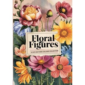 Miszczak, Milena Floral Figures, collage cut out picture books, 700 + pieces: things to cut out and collage paper, Printable Flower-Themed Miszczak, Milena Floral Figures, collage cut out picture books, 700 + pieces: things to cut out and collage paper, Printable Flower-Themed