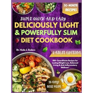 Enders, Dr. Veda J. DELICIOUSLY LIGHT & POWERFULLY SLIM DIET COOKBOOK: 100+ SmartPoints Recipes for Lasting Weight Loss, Balanced Living & Anti-Inflammatory Wellness Enders, Dr. Veda J. DELICIOUSLY LIGHT & POWERFULLY SLIM DIET COOKBOOK: 100+ SmartPoints Recipes for Lasting Weight Loss, Balanced Living & Anti-Inflammatory Wellness