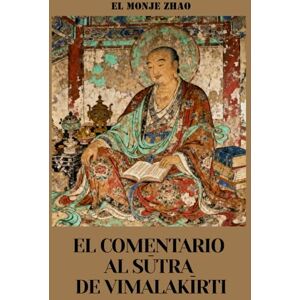 El monje Zhao El Comentario al Sūtra de Vimalakīrti El monje Zhao El Comentario al Sūtra de Vimalakīrti