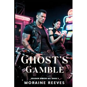 Reeves, Moraine Ghost’s Gamble (Shadow Riders MC: Coastal Edge) Reeves, Moraine Ghost’s Gamble (Shadow Riders MC: Coastal Edge)