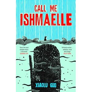 Guo, Xiaolu Call Me Ishmaelle: Moby Dick reimagined from the perspective of a cross-dressing female sailor Guo, Xiaolu Call Me Ishmaelle: Moby Dick reimagined from the perspective of a cross-dressing female sailor