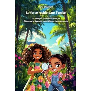 SAMBOU, Faty La force réside dans l'unité: Un voyage à travers l'île Maurice, Découvre le légendaire domaine de Labourdonnais SAMBOU, Faty La force réside dans l'unité: Un voyage à travers l'île Maurice, Découvre le légendaire domaine de Labourdonnais