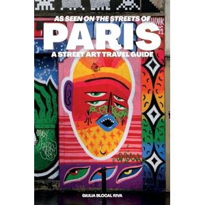 Riva, Giulia Blocal As Seen on the Streets of Paris: A Street Art Travel Guide: 0 Riva, Giulia Blocal As Seen on the Streets of Paris: A Street Art Travel Guide: 0