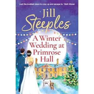 Steeples, Jill A Winter Wedding at Primrose Hall: An uplifting, festive romance from Jill Steeples for Christmas 2025 (Primrose Woods, 6) Steeples, Jill A Winter Wedding at Primrose Hall: An uplifting, festive romance from Jill Steeples for Christmas 2025 (Primrose Woods, 6)