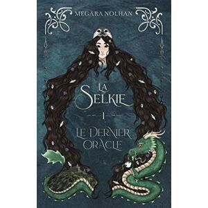 Nolhan, Megära La Selkie 1 Le Dernier Oracle Nolhan, Megära La Selkie 1 Le Dernier Oracle