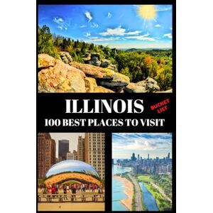 Kukis Galgan, Max Illinois Bucket List: 100 Best Places To Visit Adventure Guide Book & Journal Most Famous Wonders and Attractions Kukis Galgan, Max Illinois Bucket List: 100 Best Places To Visit Adventure Guide Book & Journal Most Famous Wonders and Attractions