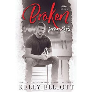 Elliott, Kelly Broken Promises: Volume 3 Elliott, Kelly Broken Promises: Volume 3