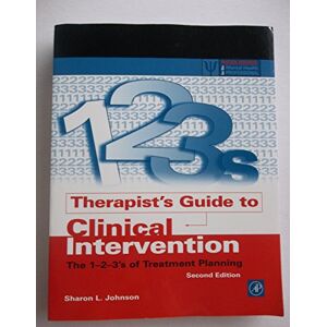 Johnson, Sharon L. Therapist's Guide to Clinical Intervention: The 1-2-3's of Treatment Planning (Practical Resources for the Mental Health Professional) Johnson, Sharon L. Therapist's Guide to Clinical Intervention: The 1-2-3's of Treatment Planning (Practical Resources for the Mental Health Professional)
