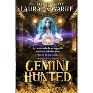 Navarre, Laura Gemini Hunted: A Dark Witch Academy Paranormal Romance: 5 Navarre, Laura Gemini Hunted: A Dark Witch Academy Paranormal Romance: 5