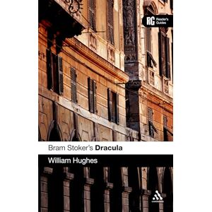 Hughes, William Bram Stoker's Dracula: A Reader's Guide (A Reader's Guides) Hughes, William Bram Stoker's Dracula: A Reader's Guide (A Reader's Guides)