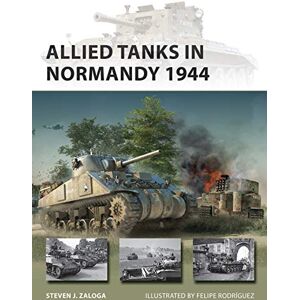 Zaloga, Steven J. Allied Tanks in Normandy 1944: 294 (New Vanguard) Zaloga, Steven J. Allied Tanks in Normandy 1944: 294 (New Vanguard)