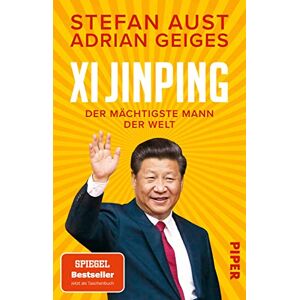 Aust, Stefan Xi Jinping der mächtigste Mann der Welt: Biografie Ein neuer Blick auf China Aust, Stefan Xi Jinping der mächtigste Mann der Welt: Biografie Ein neuer Blick auf China