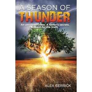 Gerrick, Alex A Season of Thunder: An unsolved crime, a father's secrets, a quest for the truth: 2 (Seasons Trilogy) Gerrick, Alex A Season of Thunder: An unsolved crime, a father's secrets, a quest for the truth: 2 (Seasons Trilogy)