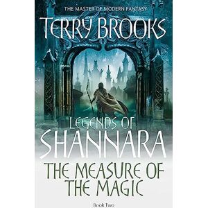 Brooks, Terry The Measure Of The Magic: Legends of Shannara: Book Two Brooks, Terry The Measure Of The Magic: Legends of Shannara: Book Two