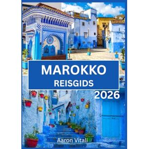 Vitali, Aaron Reisgids Marokko 2026: Een reis door souks, zand en heilige steden Vitali, Aaron Reisgids Marokko 2026: Een reis door souks, zand en heilige steden