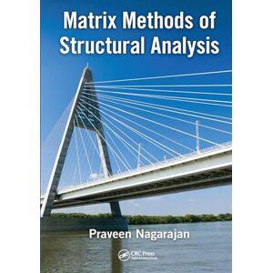 Nagarajan, Praveen Matrix Methods of Structural Analysis Nagarajan, Praveen Matrix Methods of Structural Analysis