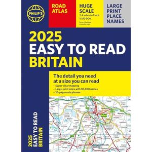 Philip's Maps 2025 Philip's Easy to Read Road Atlas of Britain: (A4 Paperback) (Philip's Road Atlases) Philip's Maps 2025 Philip's Easy to Read Road Atlas of Britain: (A4 Paperback) (Philip's Road Atlases)