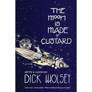 Wolsey, Dick The Moon is Made of Custard: 1 (Chronicles of Dennis Foster) Wolsey, Dick The Moon is Made of Custard: 1 (Chronicles of Dennis Foster)