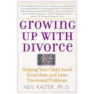 Kalter Ph.D, Neil Growing Up With Divorce: Helping Your Child Avoid Immediate and Later Emotional Problems Kalter Ph.D, Neil Growing Up With Divorce: Helping Your Child Avoid Immediate and Later Emotional Problems