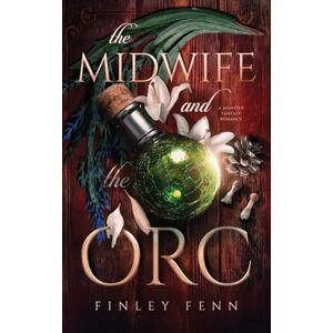 Fenn, Finley The Midwife and the Orc: A Monster Fantasy Romance (Orc Sworn) Fenn, Finley The Midwife and the Orc: A Monster Fantasy Romance (Orc Sworn)