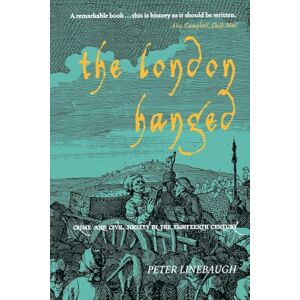 Linebaugh, Peter The London Hanged: Crime And Civil Society In The Eighteenth Century Linebaugh, Peter The London Hanged: Crime And Civil Society In The Eighteenth Century