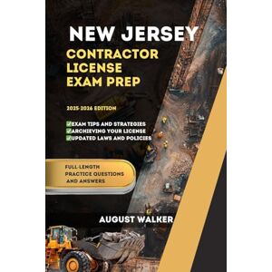 WALKER, AUGUST NEW JERSEY CONTRACTOR LICENSE EXAM PREP: ELEVATE YOUR KNOWLEDGE, ACHIEVE LICENSING SUCCESS (PCG SERIES (Professional Contractor Guide Series)) WALKER, AUGUST NEW JERSEY CONTRACTOR LICENSE EXAM PREP: ELEVATE YOUR KNOWLEDGE, ACHIEVE LICENSING SUCCESS (PCG SERIES (Professional Contractor Guide Series))