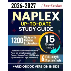 Carrolson, Randy NAPLEX Up-to-Date Study Guide: Comprehensive Domain Breakdowns, Expert Proven Test-Taking Strategies to Ace the Pharmacy Licensure Exam + 1200 Q&As with Explanations (6 Full-Length Practice Tests) Carrolson, Randy NAPLEX Up-to-Date Study Guide: Comprehensive Domain Breakdowns, Expert Proven Test-Taking Strategies to Ace the Pharmacy Licensure Exam + 1200 Q&As with Explanations (6 Full-Length Practice Tests)
