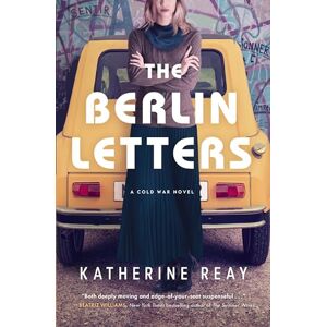 Reay, Katherine The Berlin Letters: A Cold War Novel Reay, Katherine The Berlin Letters: A Cold War Novel