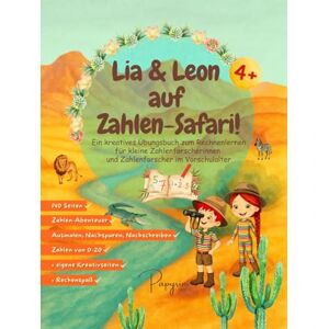 Papyrini BOOKS Lia & Leon auf Zahlen-Safari: Ein kreatives Übungsbuch zum Rechnenlernen für kleine Zahlenforscherinnen und Zahlenforscher im Vorschulalter Papyrini BOOKS Lia & Leon auf Zahlen-Safari: Ein kreatives Übungsbuch zum Rechnenlernen für kleine Zahlenforscherinnen und Zahlenforscher im Vorschulalter