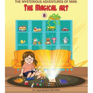 Sonkar, Dr Jaya The Mysterious Adventures of Mimi: The Magical Art Sonkar, Dr Jaya The Mysterious Adventures of Mimi: The Magical Art