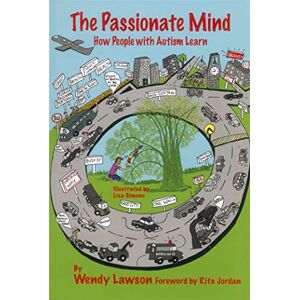 Wendy Lawson The Passionate Mind: How People with Autism Learn Wendy Lawson The Passionate Mind: How People with Autism Learn