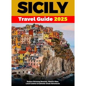 Kern, Andrew J. SICILY TRAVEL GUIDE 2025: Discover A Mediterranean Paradise of Beaches, Ancient Temples, and Culinary Delights Kern, Andrew J. SICILY TRAVEL GUIDE 2025: Discover A Mediterranean Paradise of Beaches, Ancient Temples, and Culinary Delights